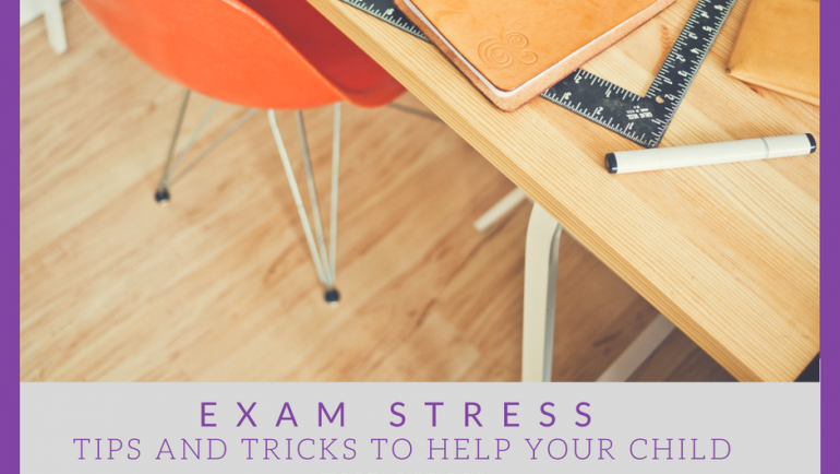 Exam Stress, Tips and tricks to help your child through