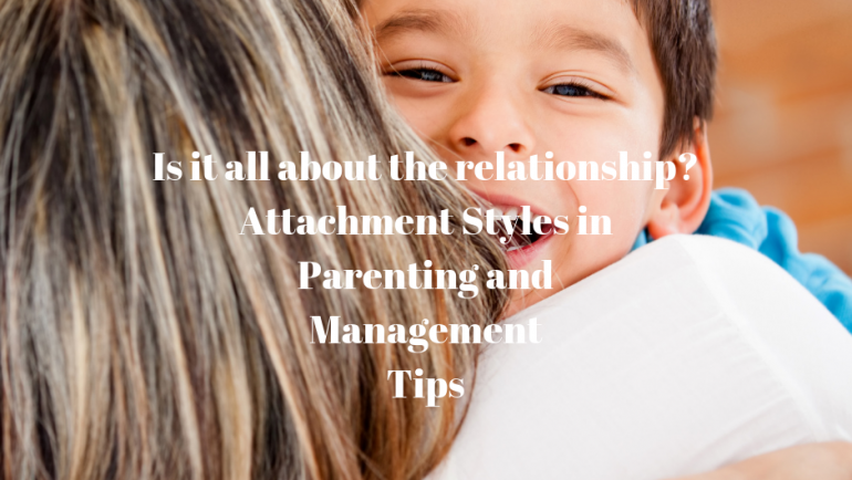 Is it all about the Relationship? Attachment Styles in Parenting