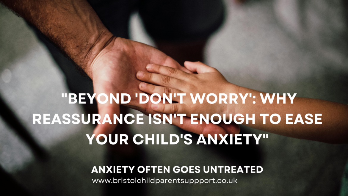 “Beyond ‘Don’t Worry’: Why Reassurance Isn’t Enough to Ease Your Child’s Anxiety”